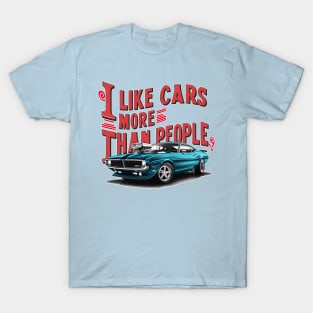 I like cars more than people Humorous Auto Enthusiast tee 10 T-Shirt